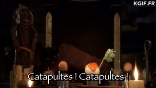 Catapultes ! Catapultes !
